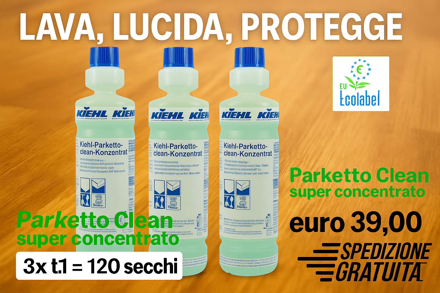 Detergente ecologico Kiehl Parketto Clean Ecolabel – confezione 3×1 litro su sfondo parquet lucido, con scritta ‘Lava, Lucida, Protegge’, indicazioni 120 secchi, prezzo 39 euro e spedizione gratuita.